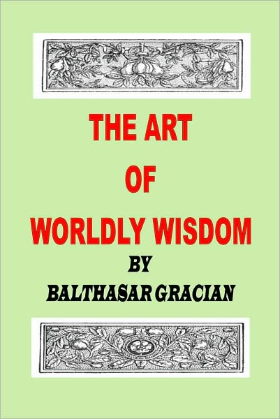 THE ART OF WORLDLY WISDOM