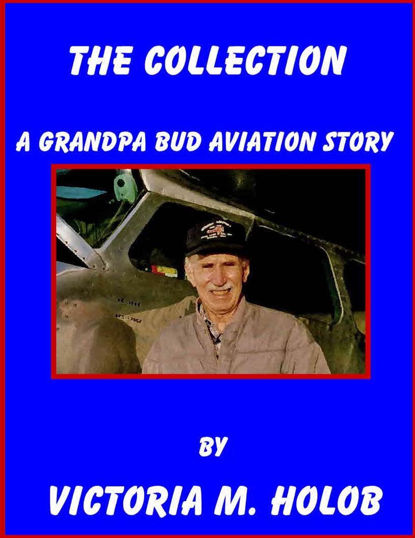THE COLLECTION, A Grandpa Bud-----Indiana Birdman----- Aviation Story