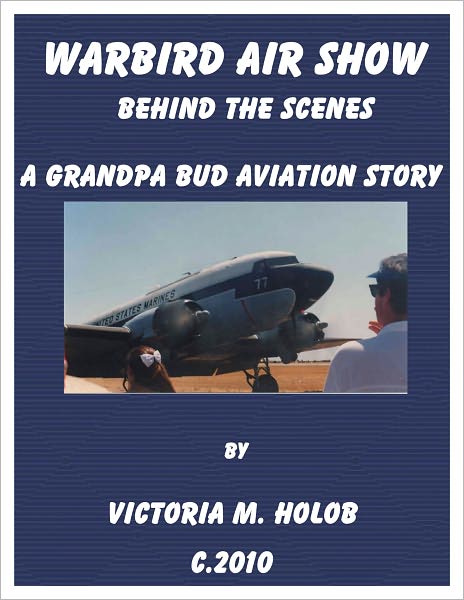 WARBIRD AIR SHOW!!,Behind The Scenes, A Grandpa Bud-----Indiana Birdman-----Aviation Story