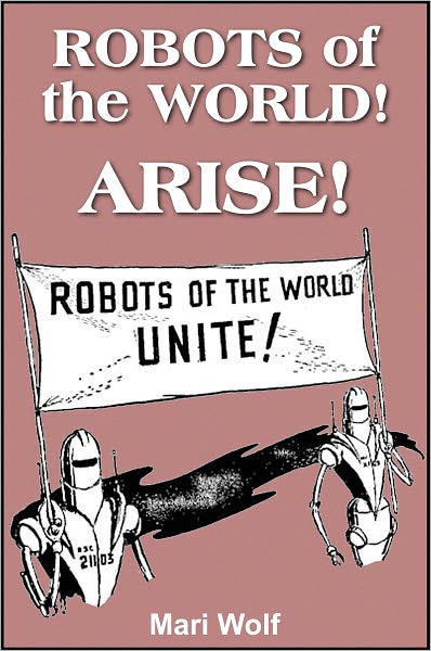 Robots of the World! ARISE!
