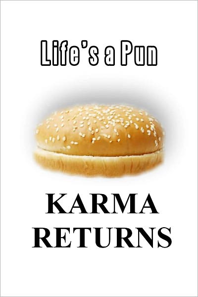 Life's a Pun : Karma Returns