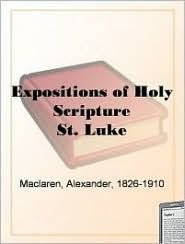 Expositions of Holy Scripture: Luke