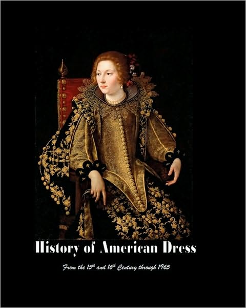 History of American Dress from the 15th and 16th Century Through 1965