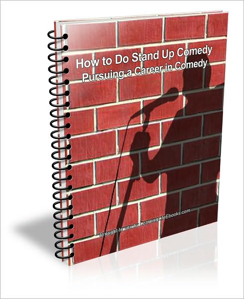 How to do Stand up Comedy: Pursuing A Career in Comedy
