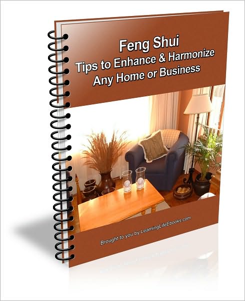 Feng Shui - Tips To Enhance & Harmonize Any Home Or Business