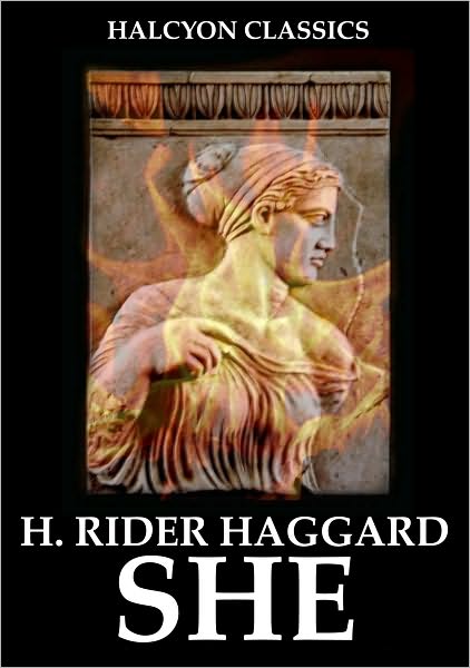 SHE by H. Rider Haggard (SHE Series #1)
