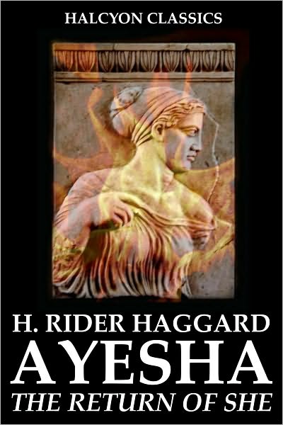 Ayesha: The Return of SHE by H. Rider Haggard (SHE Series #2)