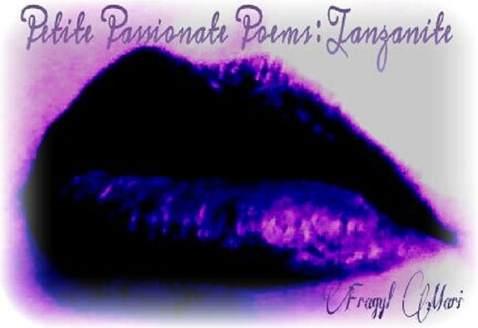 Petite Passionate Poems : Tanzanite