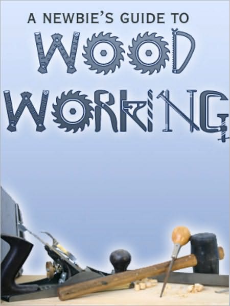A Newbies Guide To Woodworking