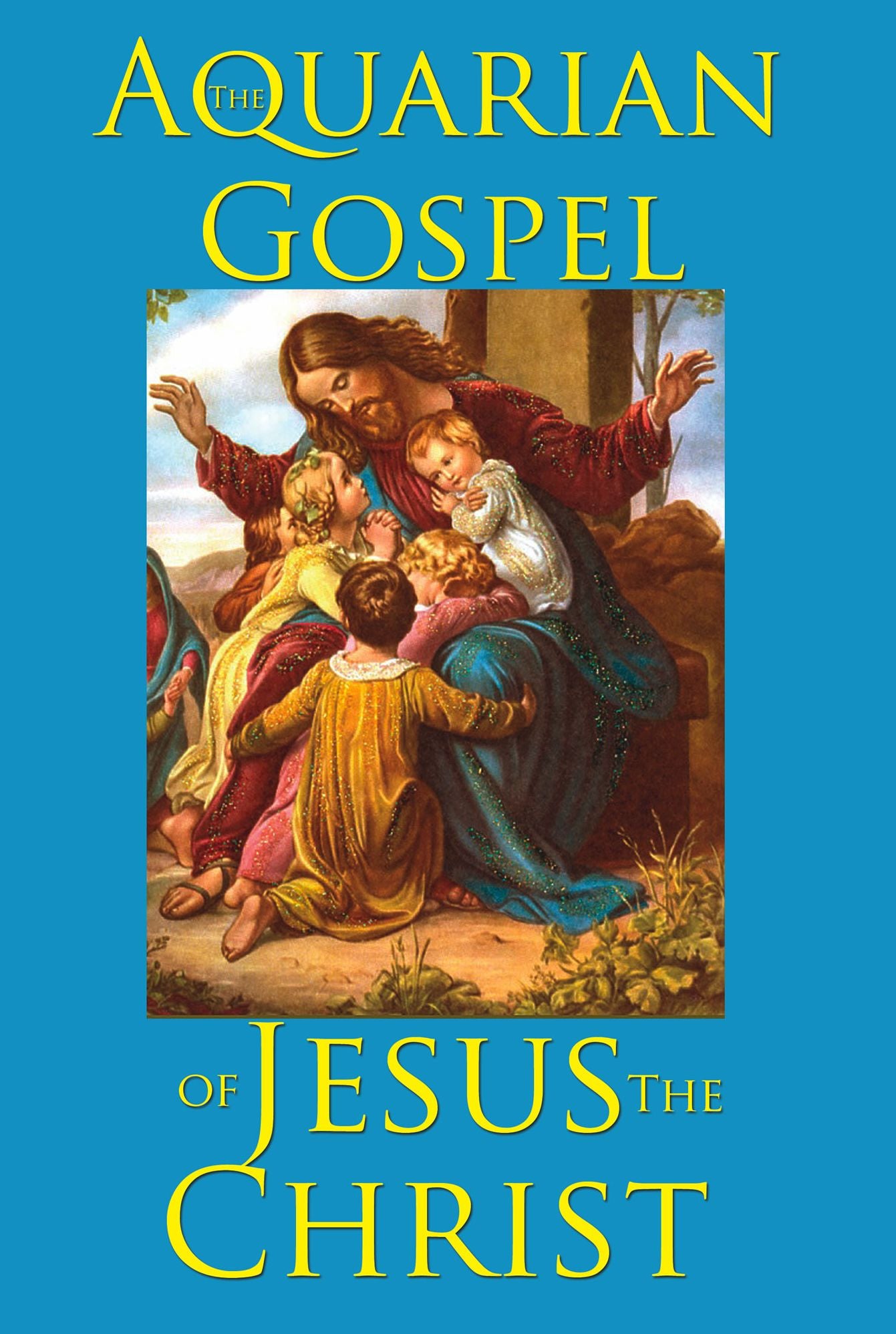 The Aquarian Gospel of Jesus the Christ
