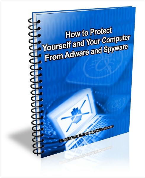 How to Protect Yourself and Your Computer From Adware and Spyware