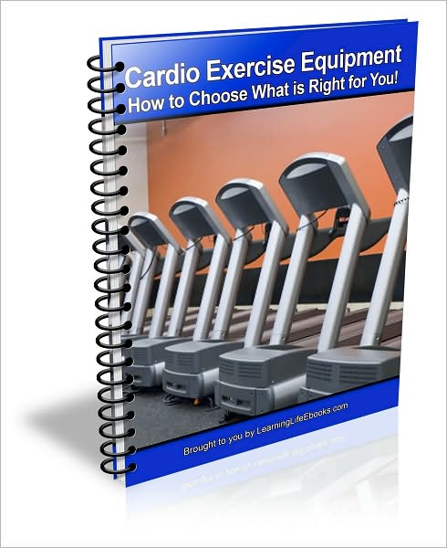 Cardio Exercise Equipment: How to Choose What is Right for You!