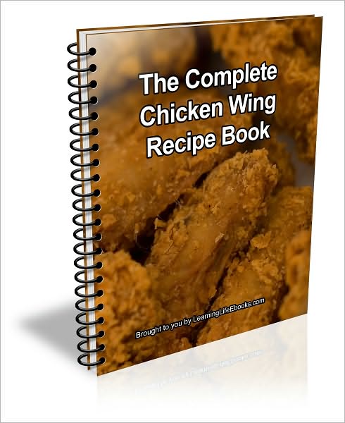 The Complete Chicken Wing Recipe Book