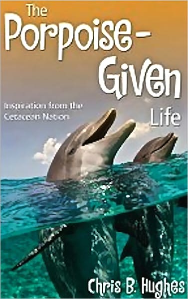 The Porpoise-Given Life, Inspiration from the Cetacean Nation