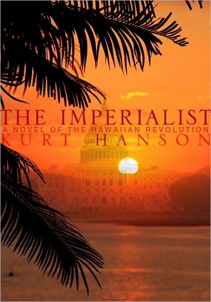 The Imperialist: A Novel of the Hawaiian Revolution