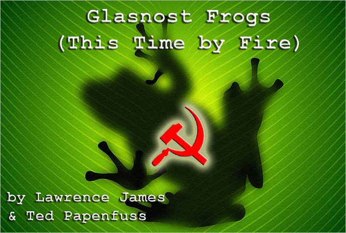 Glasnost Frogs (This Time By Fire)