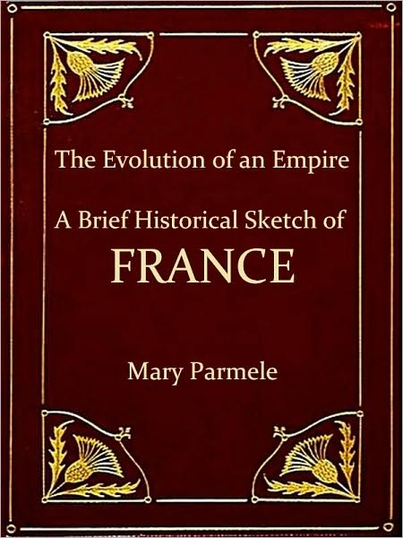 The Evolution of an Empire, A Brief Historical Sketch of Franch