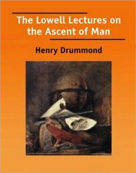 Lowell Lectures on the Ascent of Man