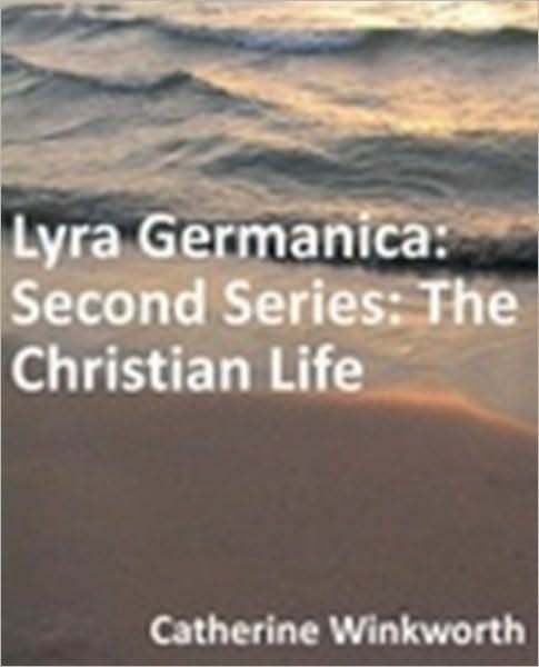 Lyra Germanica: Second Series: The Christian Life