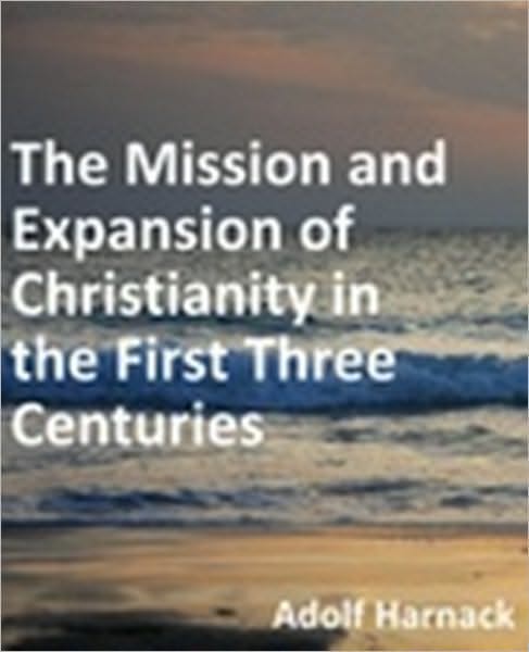 Mission and Expansion of Christianity in the First Three Centuries
