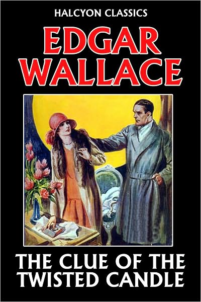 The Clue of the Twisted Candle by Edgar Wallace