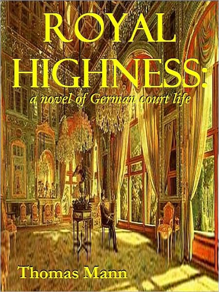 ROYAL HIGHNESS: a novel of German court life