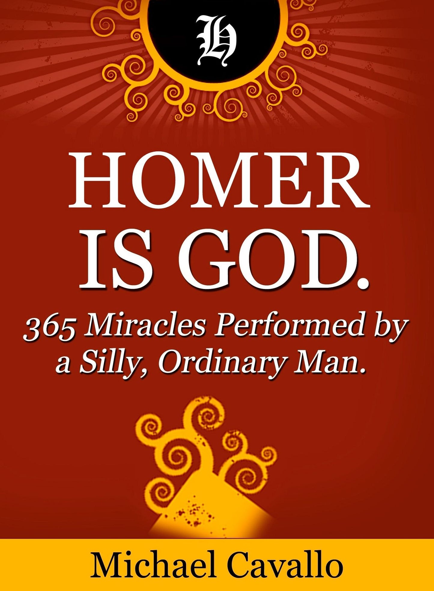 Homer is God. 365 Miracles Performed by a Silly, Ordinary Man