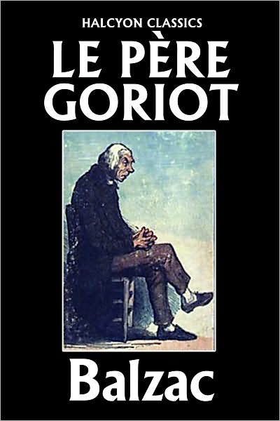 Le P&egrave;re Goriot by Honor&eacute; de Balzac