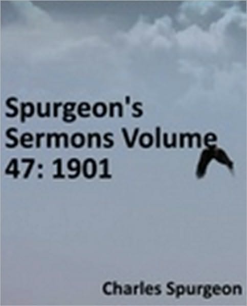 Spurgeon's Sermons Volume 47: 1901