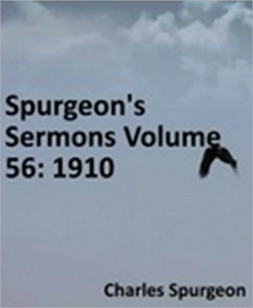 Spurgeon's Sermons Volume 56: 1910