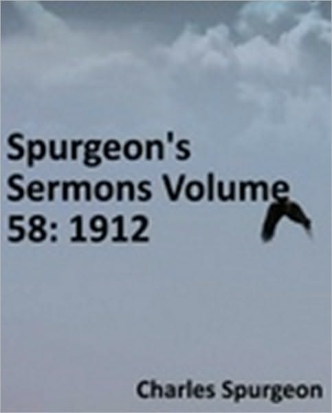 Spurgeon's Sermons Volume 58: 1912