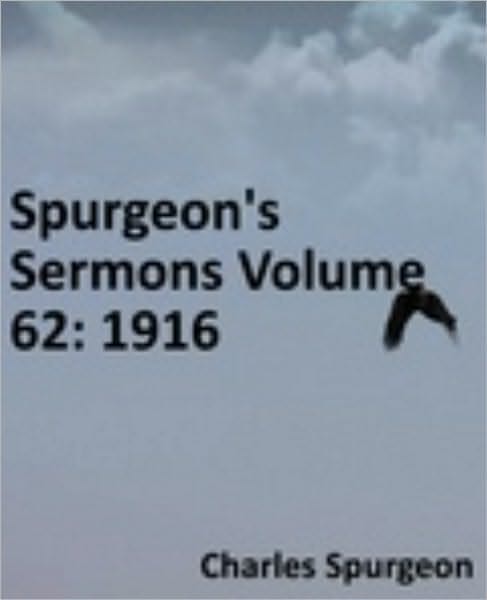 Spurgeon's Sermons Volume 62: 1916