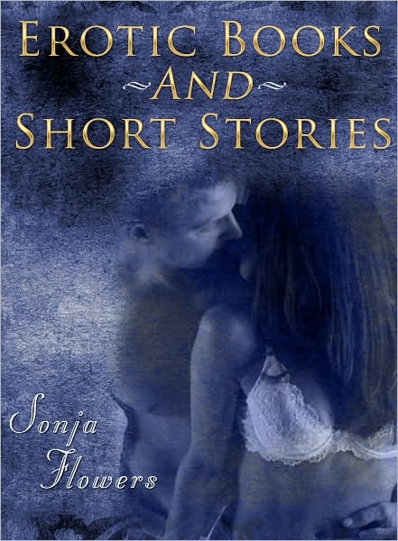 Erotic Sensual Romantic A collection of short stories Volume 2