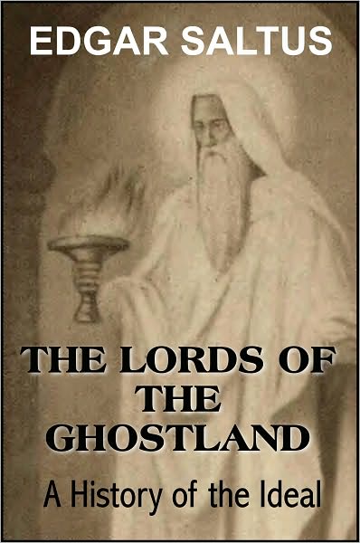 The Lords of the Ghostland, A History of the Ideal