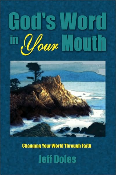 God's Word in Your Mouth: Changing Your World Through Faith