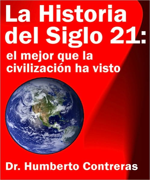 La Historia del Siglo 21: el mejor que la civilizaci&oacute;n ha visto