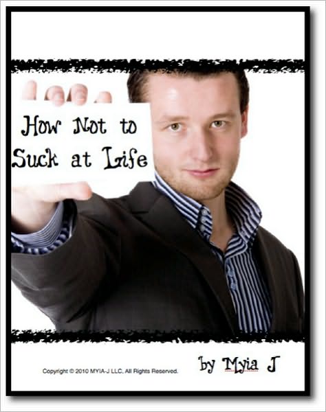 How Not to Suck at Life