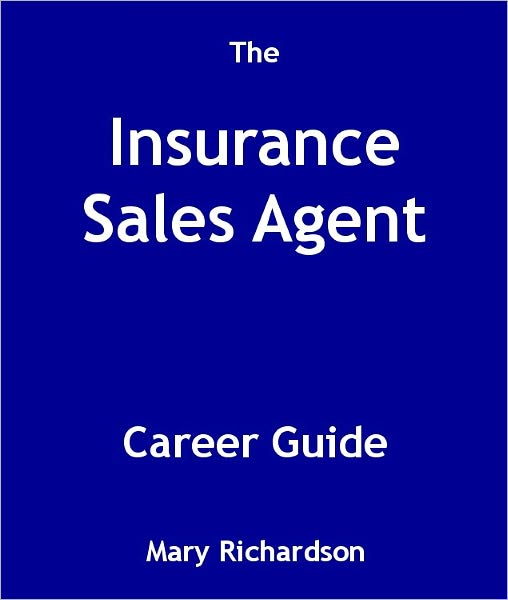 The Insurance Sales Agent Career Guide
