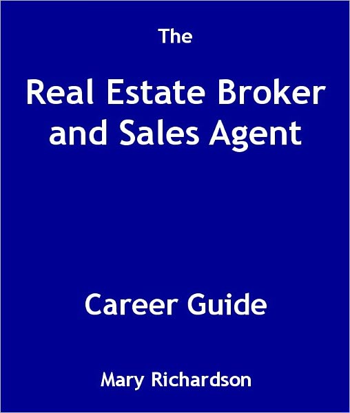 The Real Estate Broker and Sales Agent Career Guide
