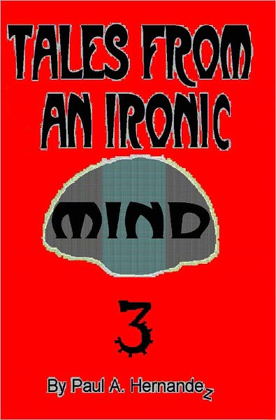 Tales From An Ironic Mind III