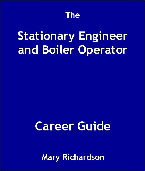 The Stationary Engineer and Boiler Operator Career Guide
