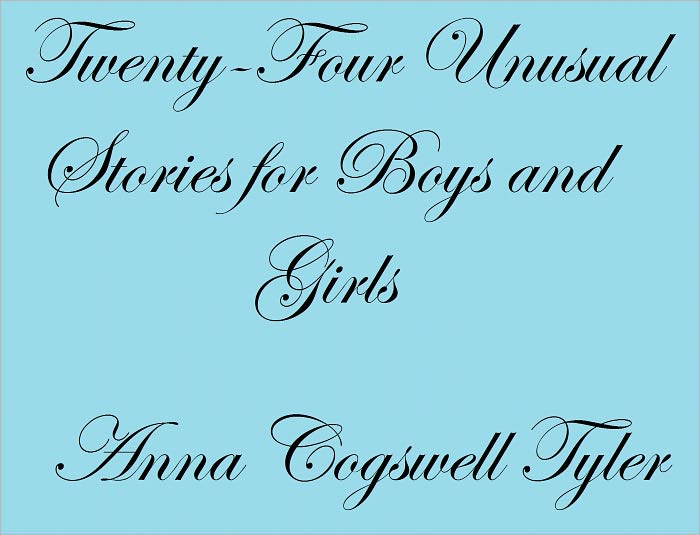 TWENTY-FOUR UNUSUAL STORIES FOR BOYS AND GIRLS