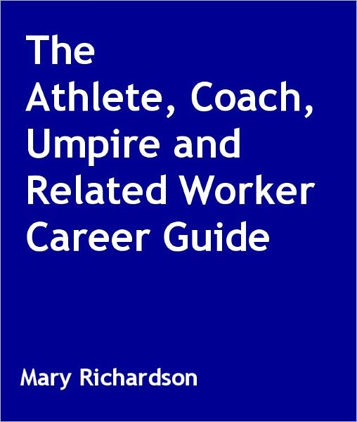 The Athlete, Coach, Umpire and Related Worker Career Guide