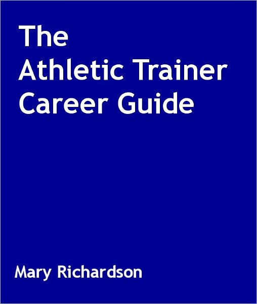 The Athletic Trainer Career Guide