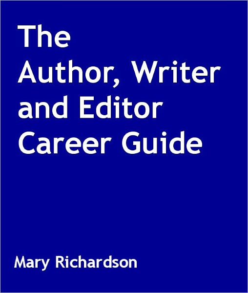 The Author, Writer and Editor Career Guide