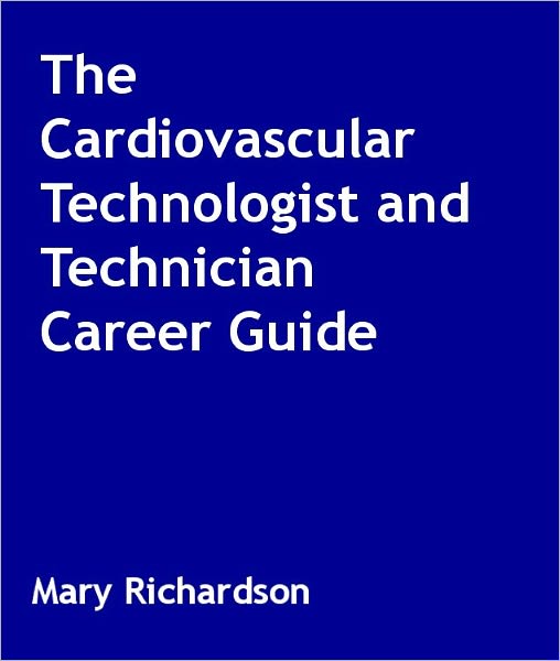 The Cardiovascular Technologist and Technician Career Guide