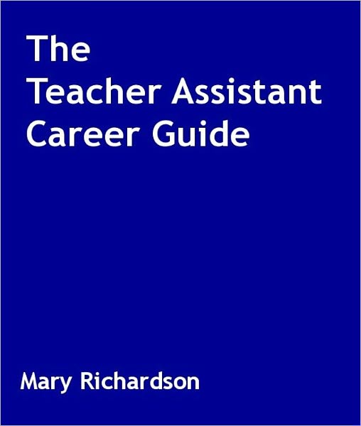 The Teacher Assistant Career Guide