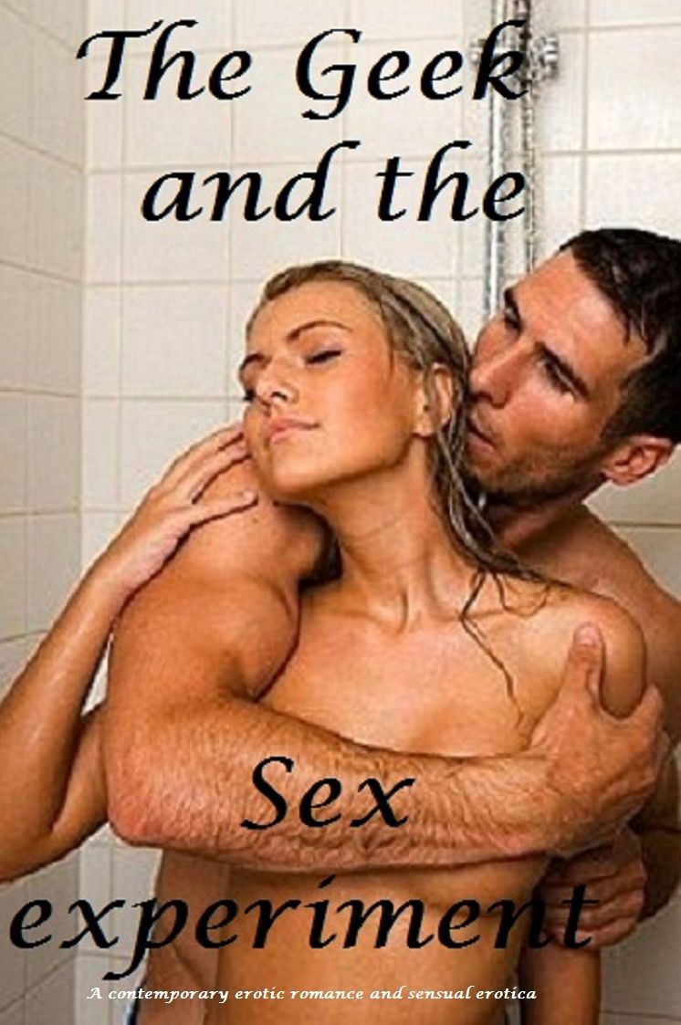 The Geek And His Sex Research (erotic romance sensual erotica)