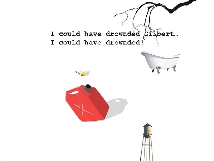 I Could Have Drownded Gilbert...
