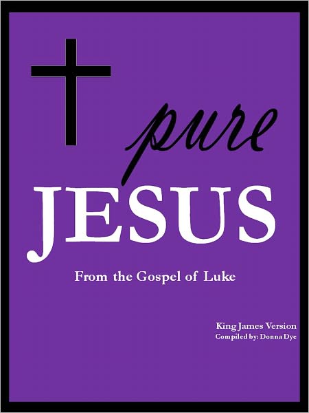 Pure Jesus: From the Gospel of Luke